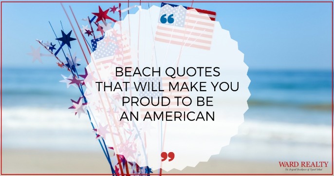 Beach Quotes That Will Make You Proud To Be An American | Ward Realty Topsail Island