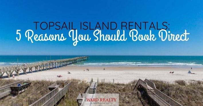 Topsail Island Rentals: 3 Reasons You Should Book Direct