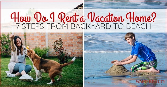 How Do I Rent a Vacation Home? We Answer your FAQs.