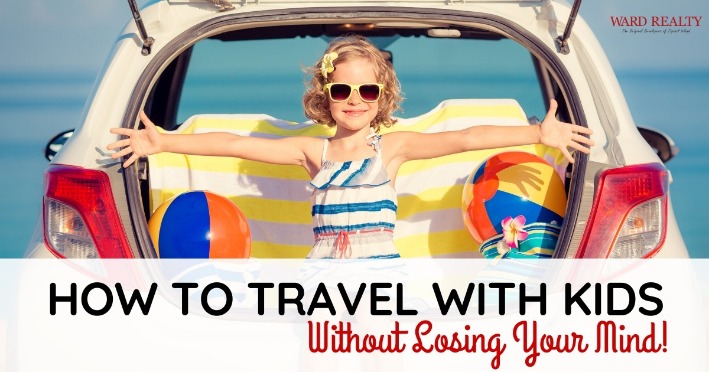 How to Travel With Kids Without Losing Your Mind!