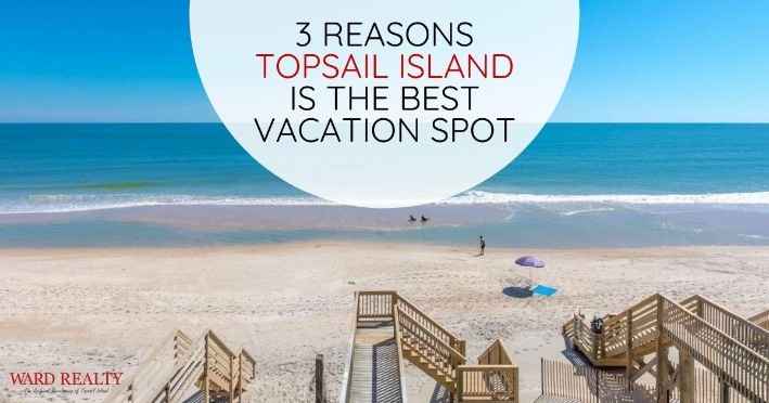 3 Reasons Topsail Island is the Best Vacation Spot