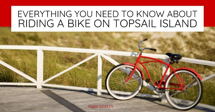 Everything You Need to Know About Riding a Bike on Topsail Island